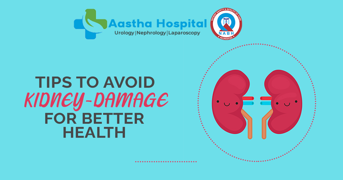 What are the foremost tips to avoid kidney damage for better health