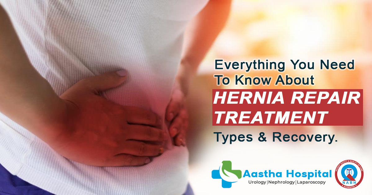 Everything you need to know about hernia repair treatment, types, and recovery