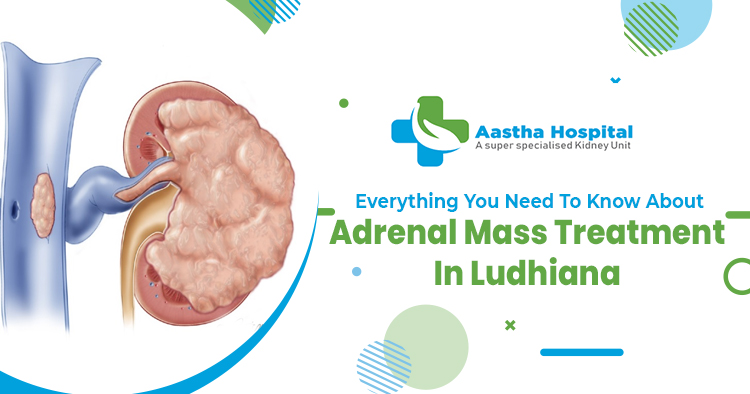 Everything-you-need-to-know-about-adrenal-mass-treatment-in-Ludhiana