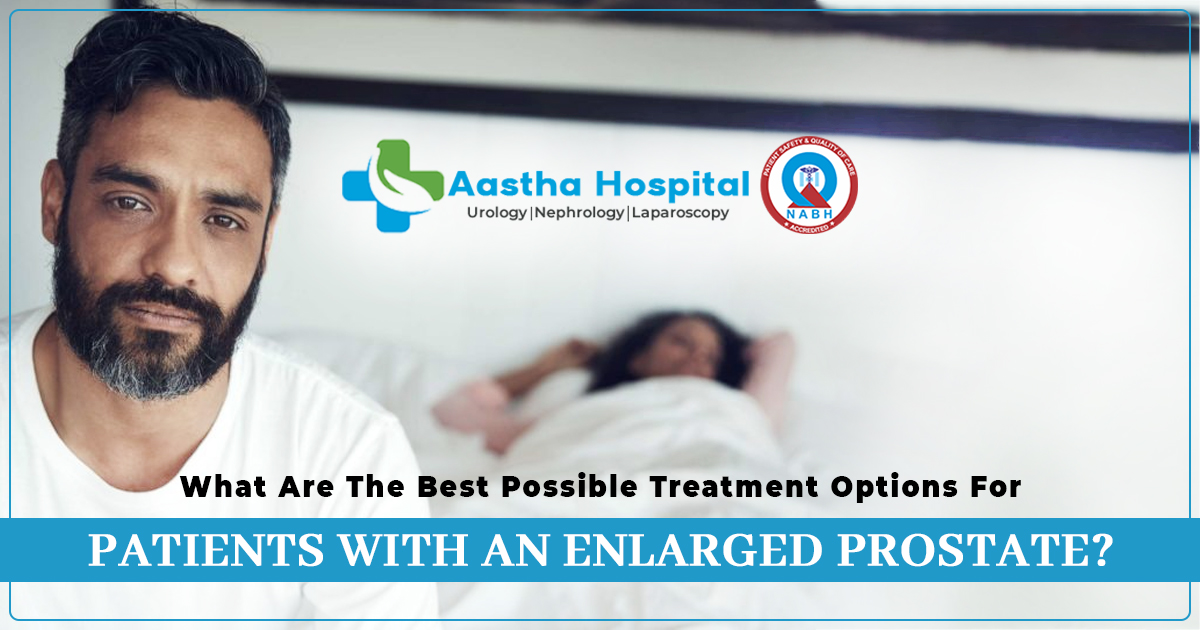 What-are-the-best-possible-treatment-options-for-patients-with-an-enlarged-prostate