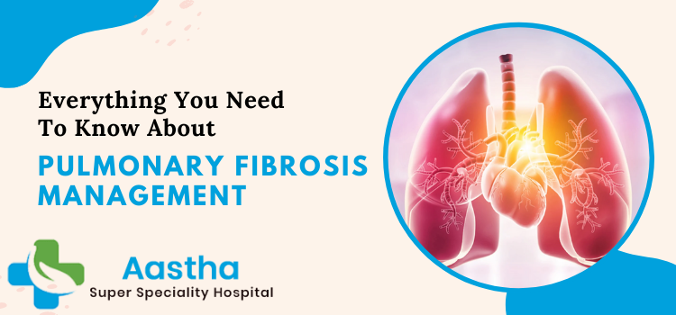 Everything you need to know about pulmonary fibrosis management